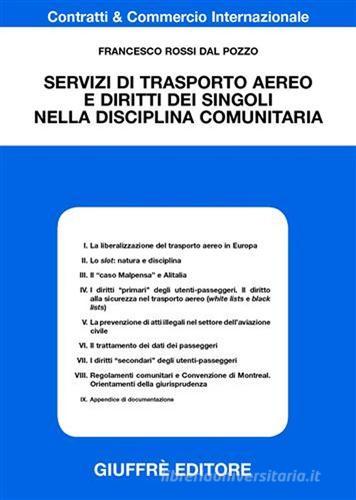 Servizi di trasporto aereo e diritto dei singoli nella disciplina comunitaria di Francesco Rossi Dal Pozzo edito da Giuffrè