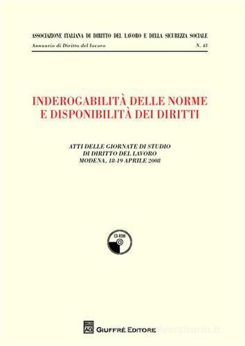 Inderogabilità delle norme e disponibilità dei diritti. Atti delle Giornate di studio di diritto del lavoro (Modena, 18-19 aprile 2008) edito da Giuffrè