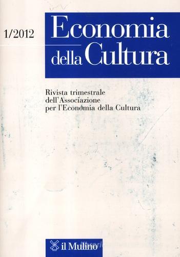 Economia della cultura (2012) vol.1 edito da Il Mulino