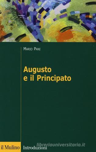 Augusto e il principato di Mario Pani edito da Il Mulino