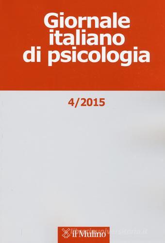 Giornale italiano di psicologia (2015) vol.4 edito da Il Mulino