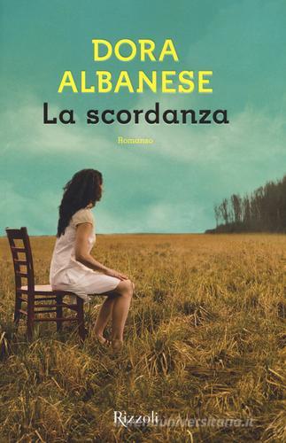 La scordanza di Dora Albanese edito da Rizzoli