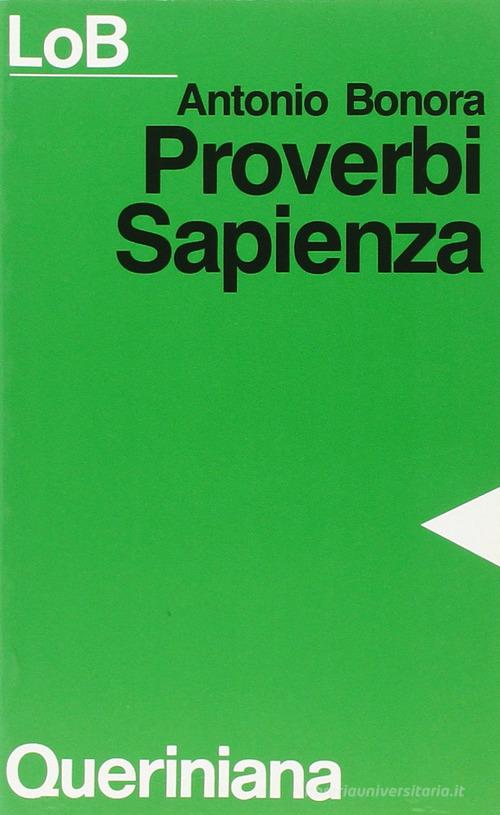 Proverbi, Sapienza. Sapere e felicità di Antonio Bonora edito da Queriniana