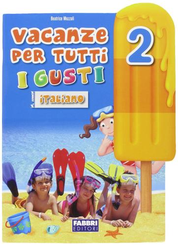 Vacanze per tutti i gusti. Italiano. Per la Scuola elementare vol.2 edito da Fabbri