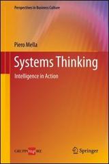 Systems thinking. Intelligence in action di Piero Mella edito da Springer Verlag