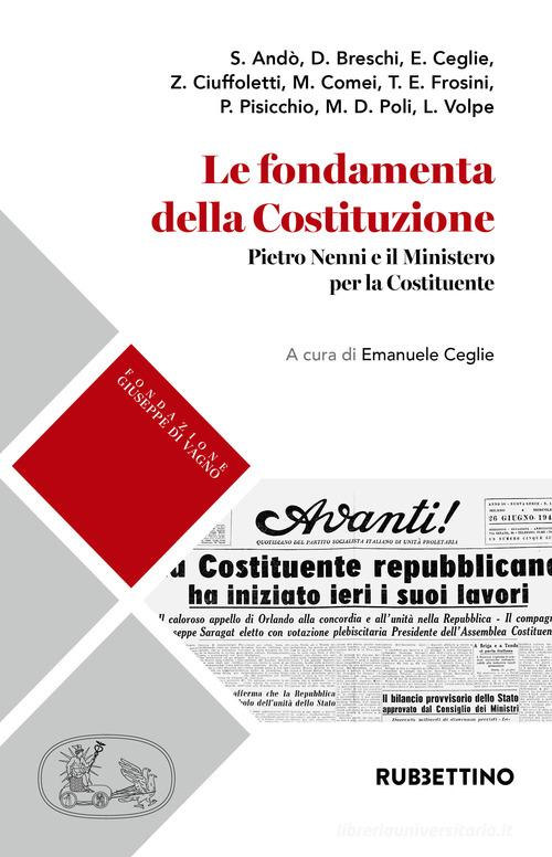 Le fondamenta della Costituzione. Pietro Nenni e il Ministero per la Costituente edito da Rubbettino