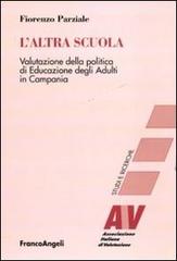 L' altra scuola. Valutazione della politica di educazione degli adulti in Campania di Fiorenzo Parziale edito da Franco Angeli