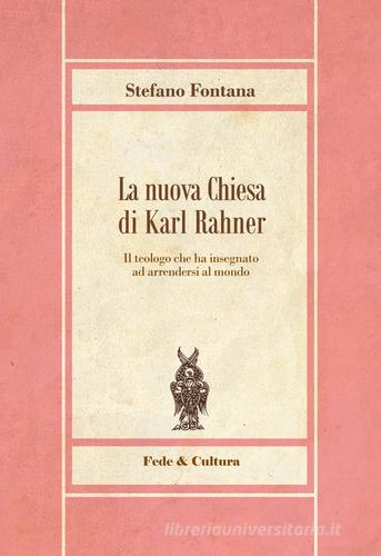 La nuova chiesa di Karl Rahner di Stefano Fontana edito da Fede & Cultura