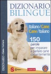 Dizionario bilingue italiano-cane e cane-italiano. 150 parole per imparare a parlare cane correntemente di Jean Cuvelier edito da Sonda