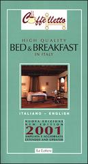Caffèlletto. High quality bed & breakfast in Italy 2001 di Michele Ballarati, Margherita Piccolomini, Anne Marshall edito da Le Lettere