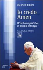 Io credo... amen. Il Simbolo apostolico in Joseph Ratzinger di Maurizio Buioni edito da OCD
