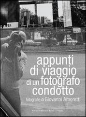 Appunti di viaggio di un fotografo condotto. Fotografie di Giovanni Amoretti. Ediz. illustrata edito da Nuova Editrice Berti