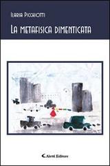 La metafisica dimenticata di Ilaria Picchiotti edito da Aletti