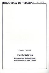 Pantheisticon. Eterodossia e dissimulazione nella filosofia di John Toland di Gavina Cherchi Chiarini edito da Edizioni ETS