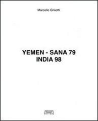 Yemen-Sana 79. India 98 di Marcello Grisotti edito da Adda