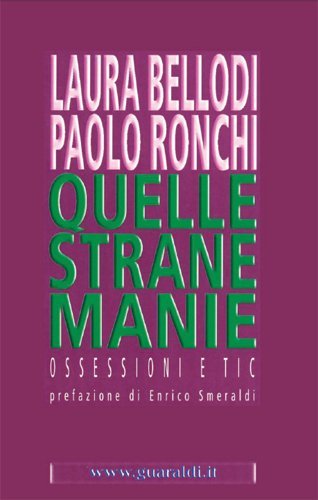 Quelle strane manie. Ossessioni e tic di Laura Bellodi, Paolo Ronchi edito da Guaraldi