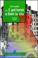 E poi tornò a fiorir la vita di Elio Arrobbio edito da Il Punto PiemonteinBancarella