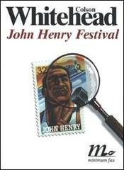 John Henry Festival di Colson Whitehead edito da Minimum Fax