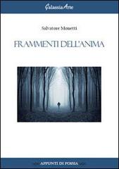 Frammenti dell'anima di Salvatore Monetti edito da Galassia Arte