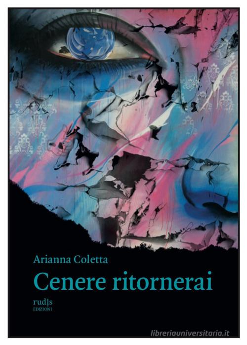 Cenere ritornerai di Arianna Coletta edito da Rudis Edizioni