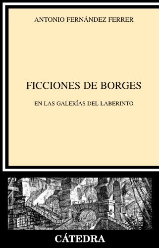Ficciones de Borges. Per le Scuole superiori di Antonio Fernández Ferrer edito da Catedra