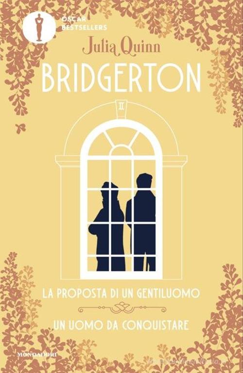 Libro La proposta di un gentiluomo-Un uomo da conquistare. Serie Bridgerton. Spin-off di Julia Quinn Oscar bestsellers di Mondadori