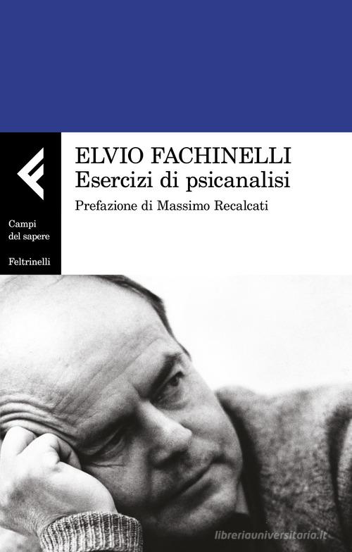 Esercizi di psicanalisi di Elvio Fachinelli edito da Feltrinelli