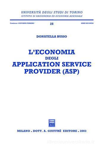 L' economia degli application service provider (ASP) di Donatella Busso edito da Giuffrè