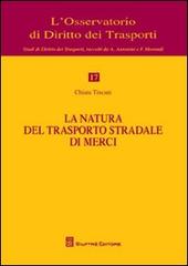La natura del trasporto stradale di merci di Chiara Tincani edito da Giuffrè