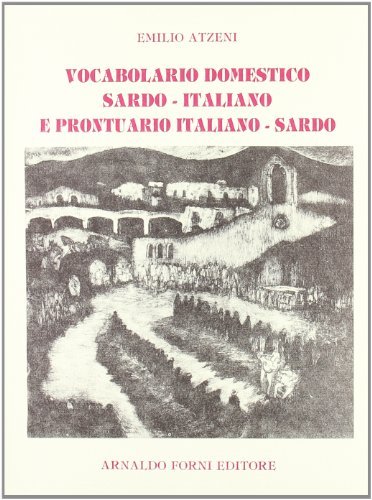 Vocabolario domestico sardo-italiano (rist. anast. 1912) di Emilio Atzeni edito da Forni