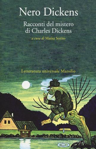 Nero Dickens. Racconti del mistero di Charles Dickens di Charles Dickens edito da Marsilio