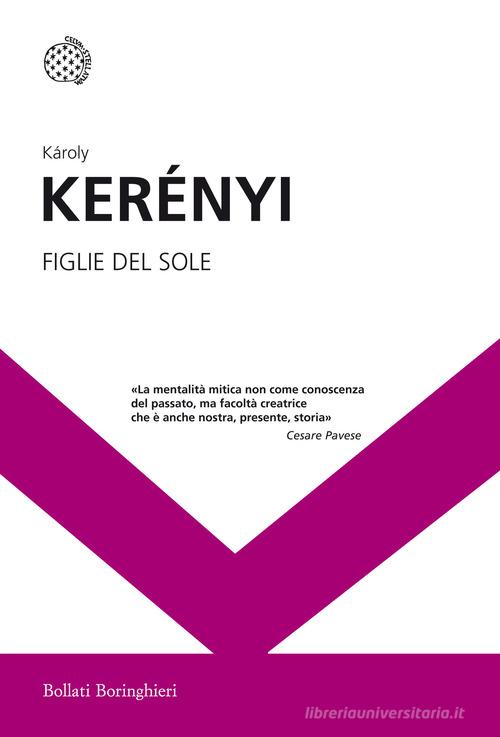 Figlie del sole di Károly Kerényi edito da Bollati Boringhieri