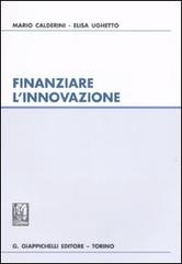 Finanziare l'innovazione di Mario Calderini, Elisa Ughetto edito da Giappichelli