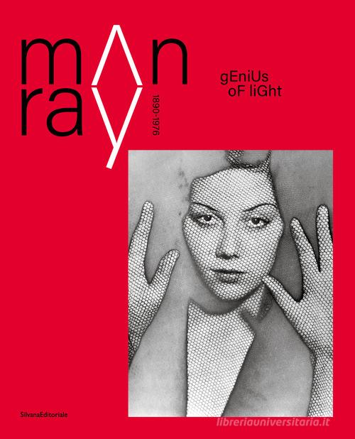 Man Ray 1890-1976. Genius of light. Ediz. illustrata edito da Silvana