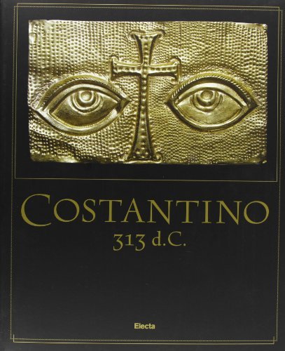 Costantino 313 d. C. edito da Mondadori Electa