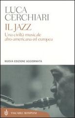 Il jazz. Una civiltà musicale afro-americana ed europea di Luca Cerchiari edito da Bompiani