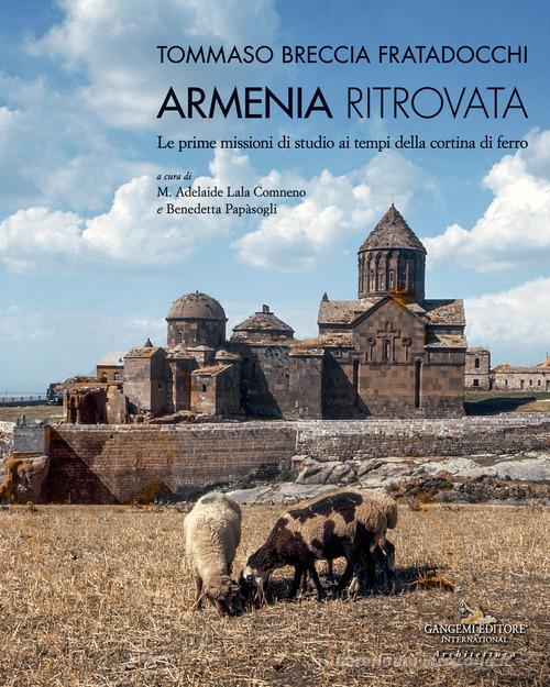 Armenia ritrovata. Le prime missioni di studio ai tempi della cortina di ferro di Tommaso Breccia Fratadocchi edito da Gangemi Editore