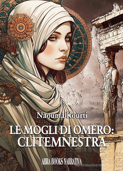 Libro Le mogli di Omero: Clitemnestra di Naouma Kourti, di Abrabooks