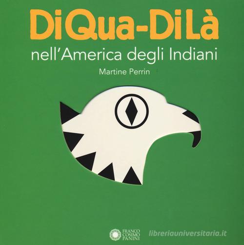 Nell'America degli indiani. DiQua-DiLà. Ediz. a colori di Martine Perrin edito da Franco Cosimo Panini