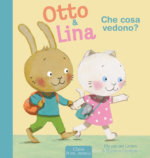 Che cosa vedono? Otto & Lina. Ediz. a colori di Elly Van der Linden, Suzanne Diederen edito da Clavis