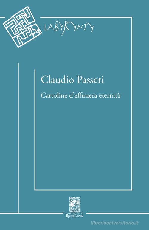 Cartoline d'effimera eternità di Claudio Passeri edito da Carabba