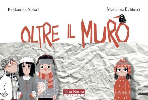 Oltre il muro. Ediz. a colori di Beniamino Sidoti edito da Terra Nuova Edizioni