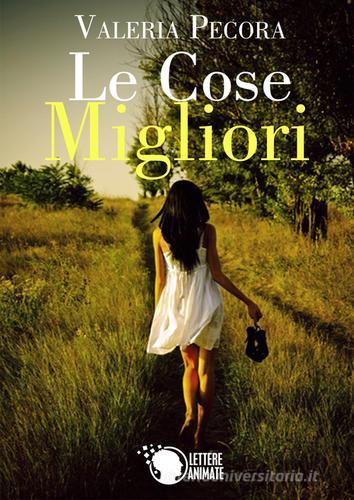 Libro Le cose migliori di Valeria Pecora di Lettere Animate