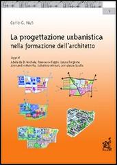 La progettazione urbanistica nella formazione dell'architetto di Carlo G. Nuti edito da Aracne