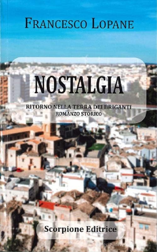 Libro Nostalgia. Ritorno nella terra dei briganti di Francesco Lopane di Scorpione