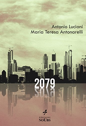 2079 di Antonio Luciani, Maria Teresa Antonarelli edito da Noubs