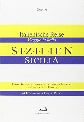 Sizilien. Italienische Reise-Sicilia. Viaggio in Italia di Johann Wolfgang Goethe edito da Prova d'Autore