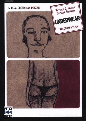Underwear di Riccardo C. Mauri, Giuseppe Schiavone, Max Pezzali edito da No Reply