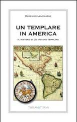 Un templare in America. Il mistero di un indiano templare di Domenico Lancianese edito da Thesan & Turan