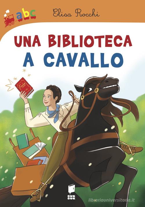 Una biblioteca a cavallo di Elisa Rocchi edito da Buk Buk